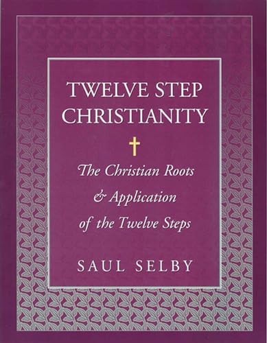 Twelve Step Christianity: The Christian Roots & Application of the Twelve Steps von Hazelden Publishing